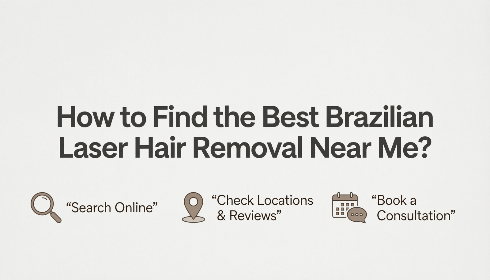 How to find the best Brazilian laser hair removal near me, with steps to search online, check locations and reviews, and book a consultation.